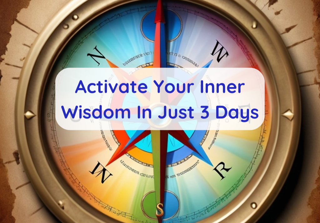 Activate Your Inner Wisdom In Just 3 Days